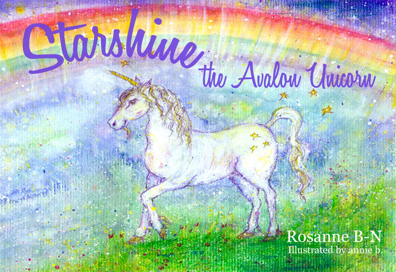 Starshine the Avalon Unicorn children's book.  This is a wonderful story written by Rosanne B-N and brought to life by the magical illustrations of annie b. on her publishing label Bear Books  Meet animal guides, learn ocean breathing,  make rainbow wishes with more surprises along the way.  A beautiful mindful story for all ages, particularly suitable for 4 to 9 year olds, full of wonder and wisdom.